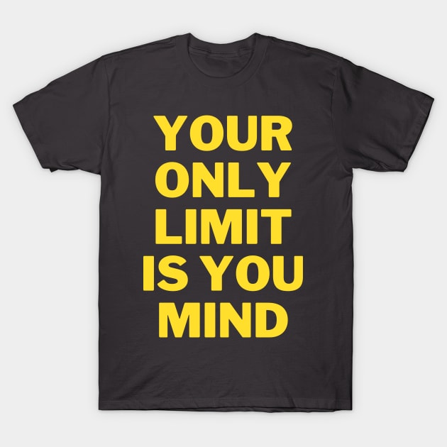 your only limit is you mind T-Shirt by lany creative